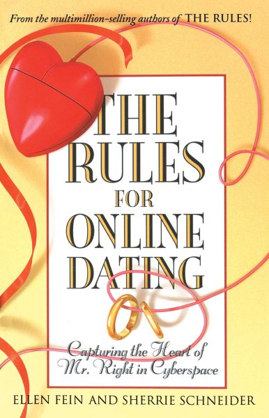 The Rules for Online Dating: Capturing the Heart of Mr. Right in Cyberspace cover