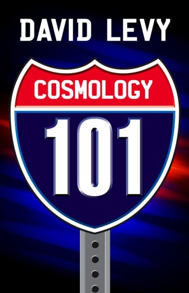 Cosmology 101 : Everything You Ever Need to Know About Astronomy, The Solar System, Stars, Galaxies, Comets, Eclipses and More cover