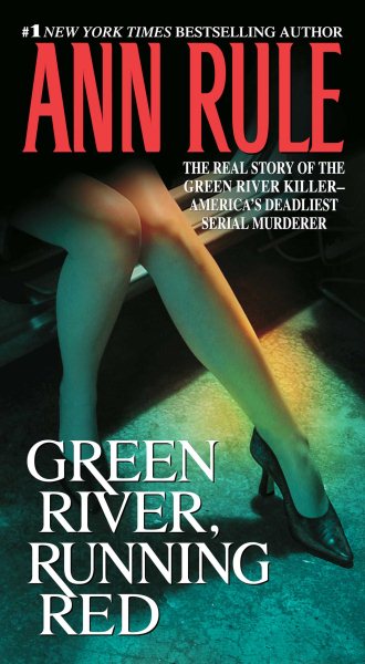 Green River, Running Red: The Real Story of the Green River Killer--America's Deadliest Serial Murderer cover