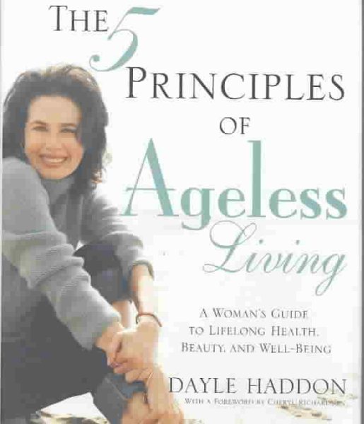 The Five Principles of Ageless Living: A Woman's Guide to Lifelong Health, Beauty, and Well-Being cover
