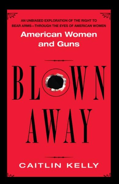 Blown Away: American Women and Guns cover