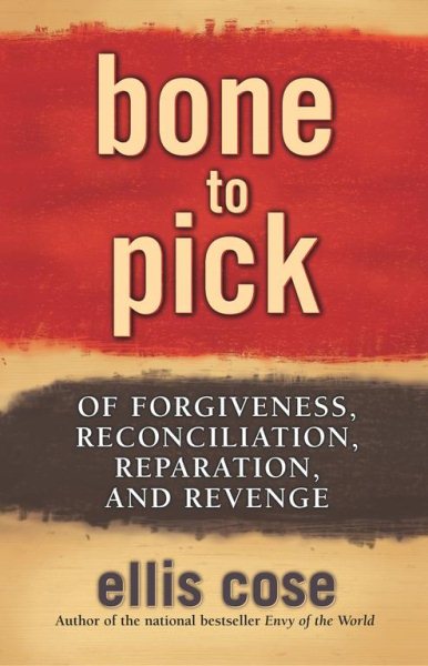 Bone to Pick: Of Forgiveness, Reconciliation, Reparation, and Revenge cover