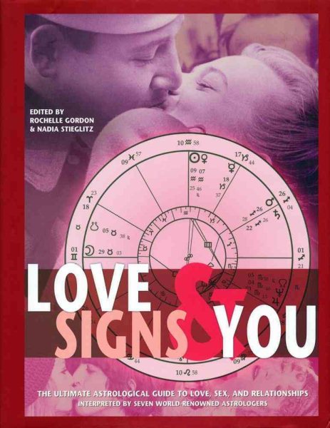 Love Signs and You: The Ultimate Astrological Guide to Love, Sex, and Relationships cover