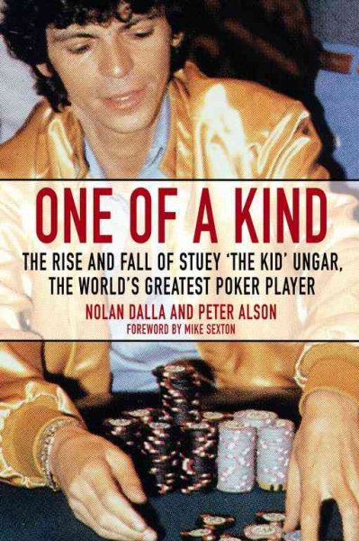 One of a Kind: The Rise and Fall of Stuey "The Kid" Ungar, The World's Greatest Poker Player cover