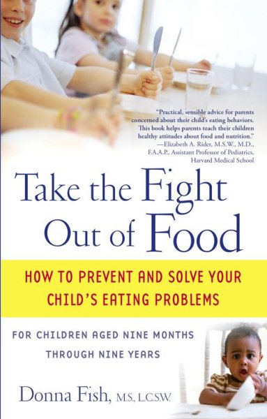 Take the Fight Out of Food: How to Prevent and Solve Your Child's Eating Problems cover