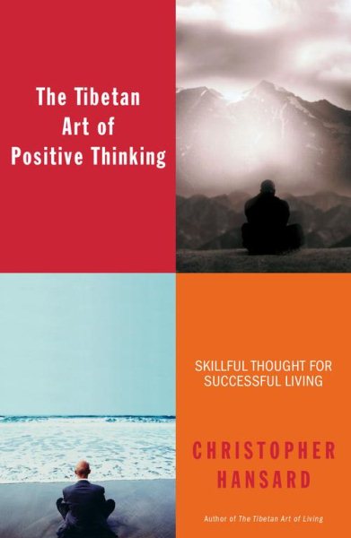 The Tibetan Art of Positive Thinking: Skillful Thought for Successful Living cover