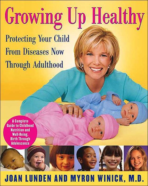 Growing Up Healthy: Protecting Your Child From Diseases Now Through Adulthood cover