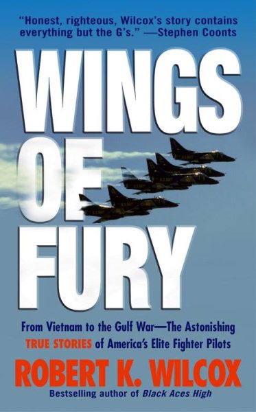 Wings of Fury: From Vietnam to the Gulf War -- The Astonishing, True Stories of America's Elite Fighter Pilots cover