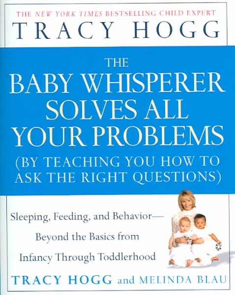The Baby Whisperer Solves All Your Problems: Sleeping, Feeding, and Behavior- Beyond The Basics From Infancy Through Toddlerhood cover
