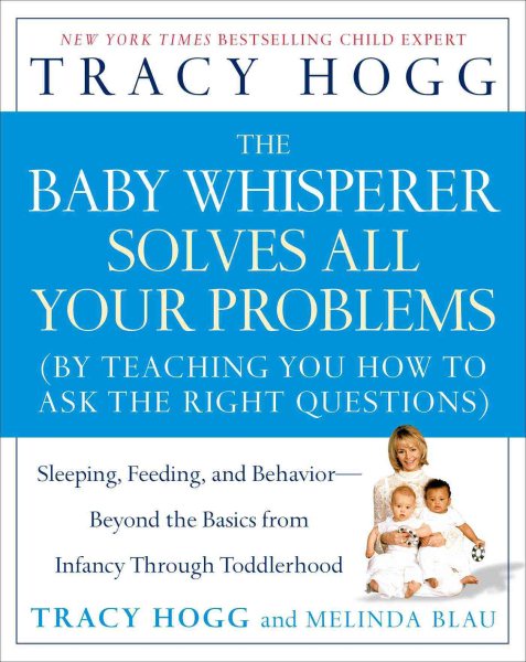The Baby Whisperer Solves All Your Problems: Sleeping, Feeding, and Behavior--Beyond the Basics from Infancy Through Toddlerhood cover