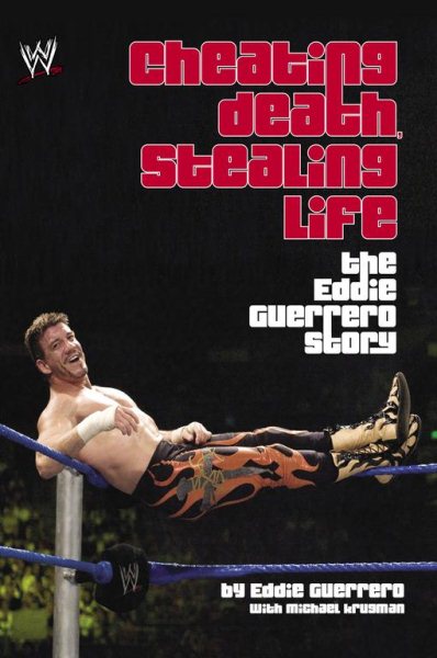 Cheating Death, Stealing Life: The Eddie Guerrero Story cover