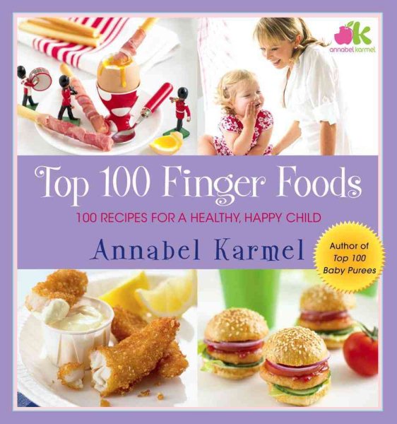 Top 100 Finger Foods: 100 Recipes for a Healthy, Happy Child cover