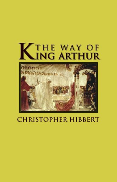 The Way of King Arthur: The True Story of King Arthur and His Knights of the Round Table (Adventures in History) cover