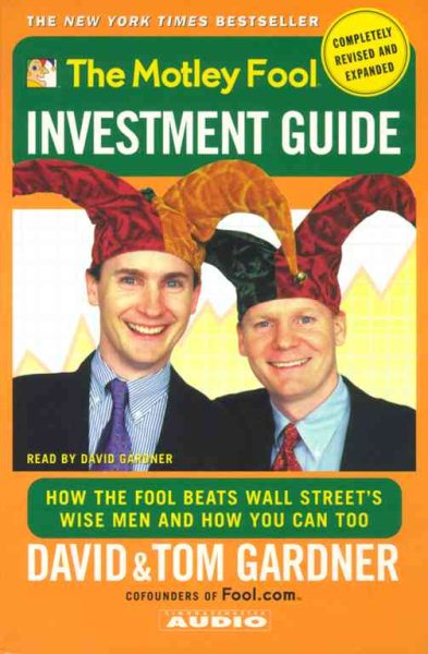 The Motley Fool Investment Guide: Revised Edition : How the Fool Beats Wall Street's Wise Men and You Can Too