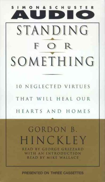 Standing For Something: Ten Neglected Virtues That Will Heal Our Hearts And Homes cover