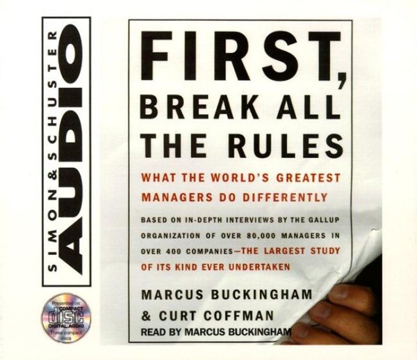 First, Break All The Rules: What The Worlds Greatest Managers Do Differently cover
