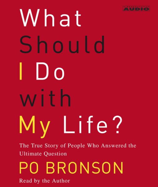 What Should I Do With My Life?: The True Story of People Who Answered the Ultimate Question cover