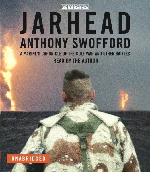 Jarhead: A Marine's Chronicle of the Gulf War and Other Battles