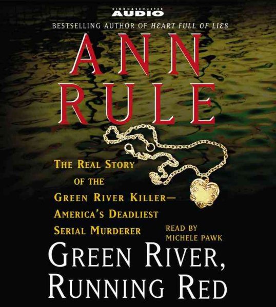 Green River, Running Red: The Real Story of the Green River Killer--Americas Deadliest Serial Murderer cover