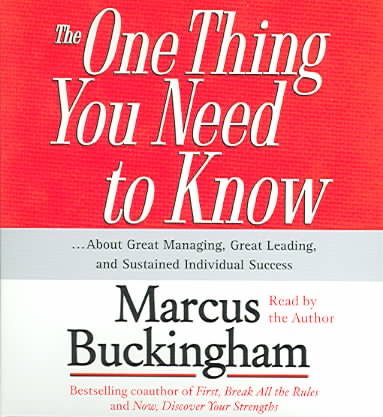 The One Thing You Need To Know: ...About Great Managing, Great Leading, and Sustained Individual Success cover