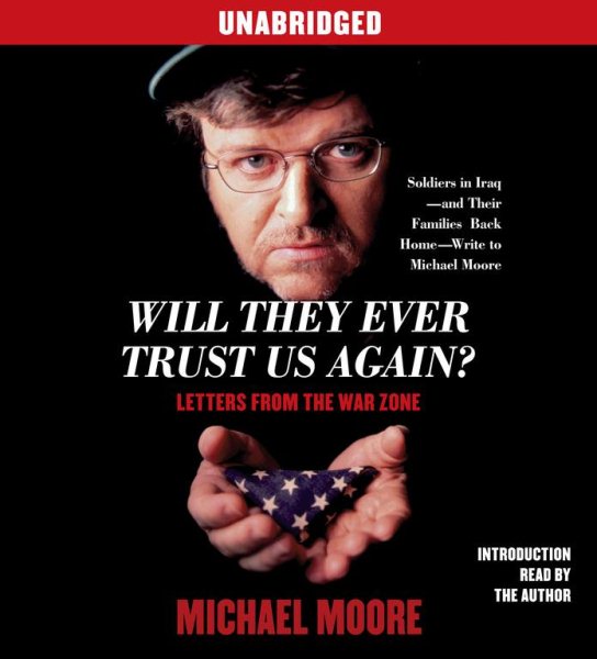 Will They Ever Trust Us Again?: Letters From the War Zone cover