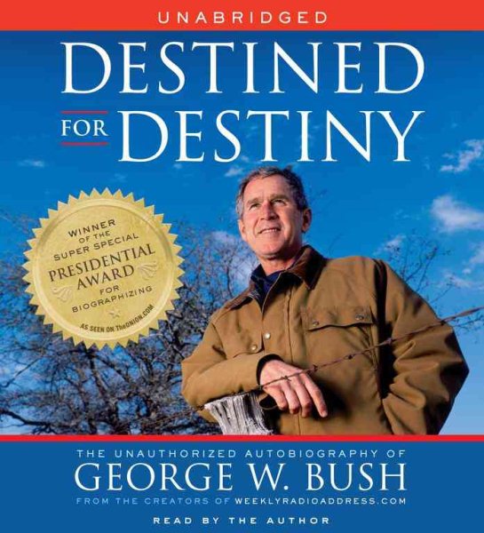 Destined for Destiny: The Unauthorized Autobiography of George W. Bush cover