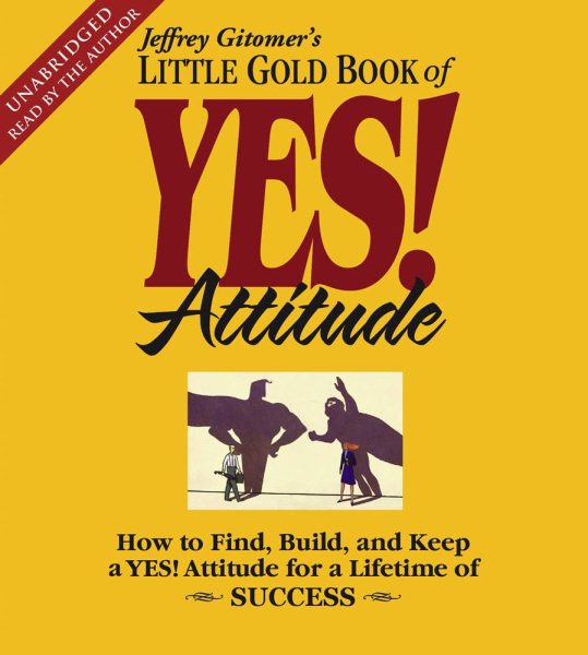 The Little Gold Book of YES! Attitude: How to Find, Build and Keep a YES! Attitude for a Lifetime of Success cover