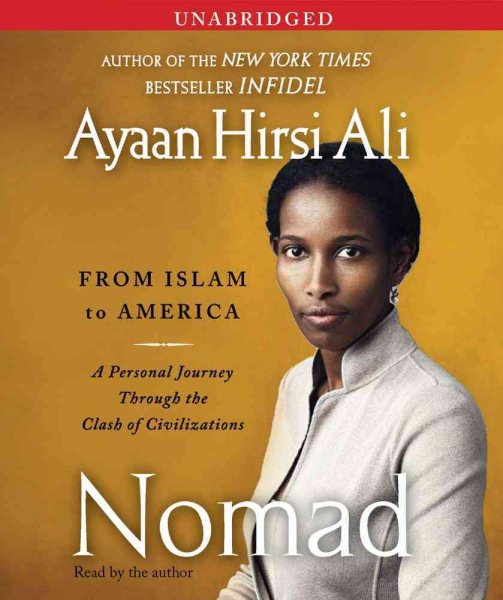 Nomad: From Islam to America: A Personal Journey Through the Clash of Civilizations