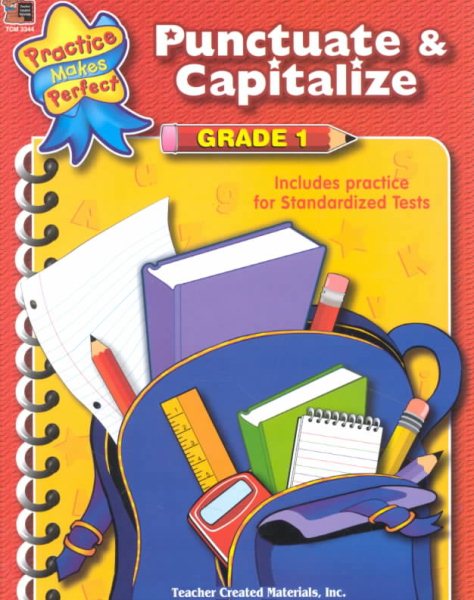Punctuate & Capitalize Grade 1: Grade 1 : Includes Practice for Standardized Tests (Practice Makes Perfect) cover