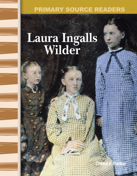 Laura Ingalls Wilder: Expanding & Preserving the Union (Primary Source Readers) cover