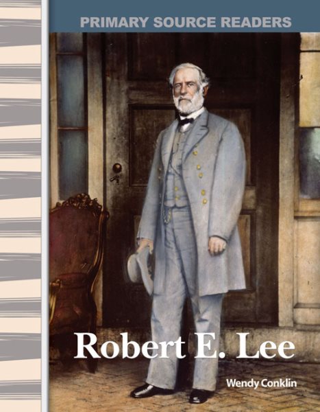 Robert E. Lee: Expanding & Preserving the Union (Primary Source Readers) cover