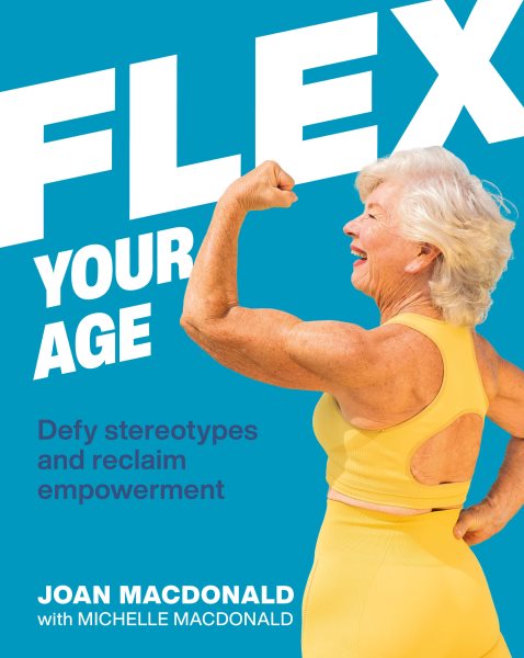 Flex Your Age: Defy Stereotypes and Reclaim Empowerment cover
