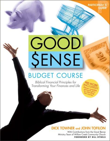 Good Sense Budget Course Participant's Guide: Biblical Financial Principles for Transforming Your Finances and Life cover