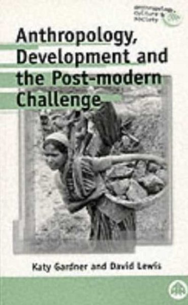 Anthropology, Development and the Post-Modern Challenge (Anthropology, Culture and Society) cover