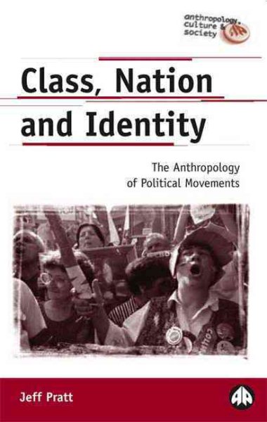 Class, Nation and Identity: The Anthropology of Political Movements (Anthropology, Culture and Society) cover