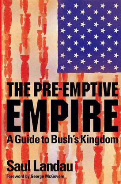 The Pre-Emptive Empire: A Guide to Bush's Kingdom cover