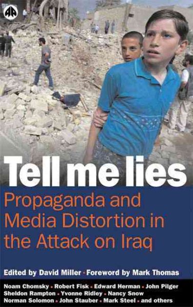 Tell Me Lies: Propaganda and Media Distortion in the Attack on Iraq cover