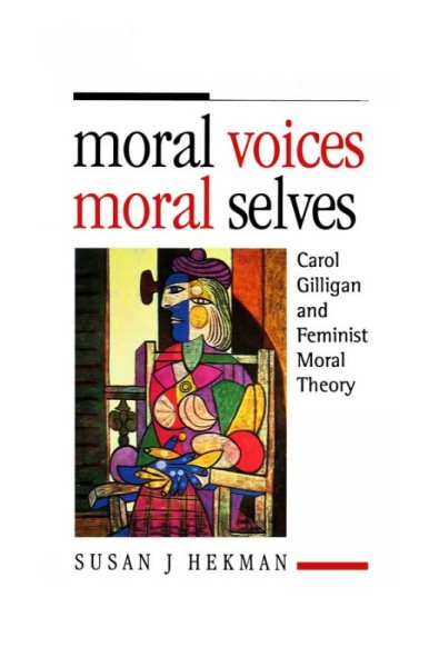 Moral Voices, Moral Selves: Carol Gilligan and Feminist Moral Theory cover