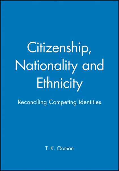 Citizenship, Nationality and Ethnicity: Reconciling Competing Identities (Sociology & Cultural Studies) cover