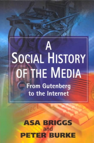 A Social History of the Media: From Gutenberg to the Internet cover