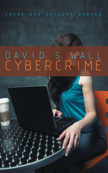Cybercrime: The Transformation of Crime in the Information Age cover