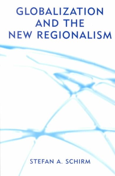 Globalization and the New Regionalism: Global Markets, Domestic Politics and Regional Cooperation cover