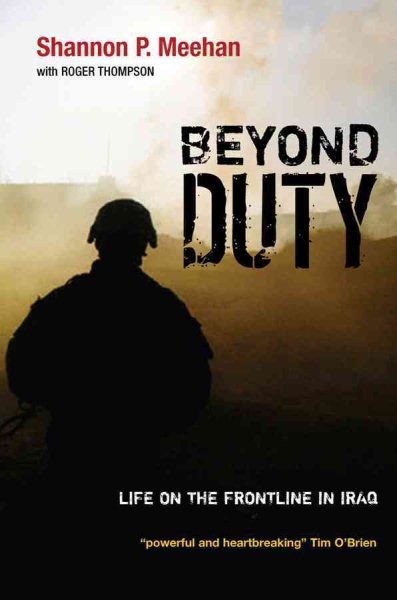 Beyond Duty: Life on the Frontline in Iraq cover