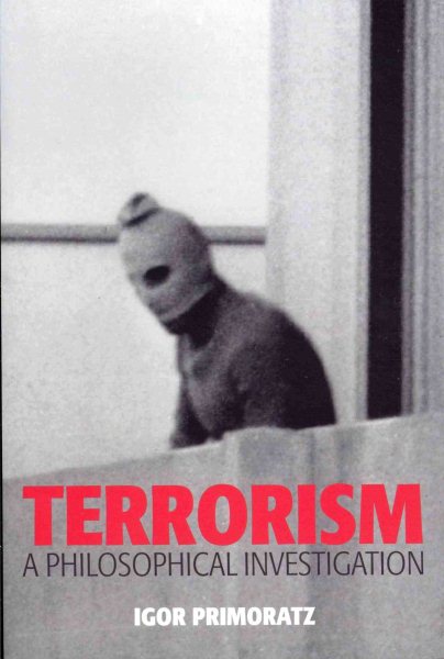 Terrorism: A Philosophical Investigation cover