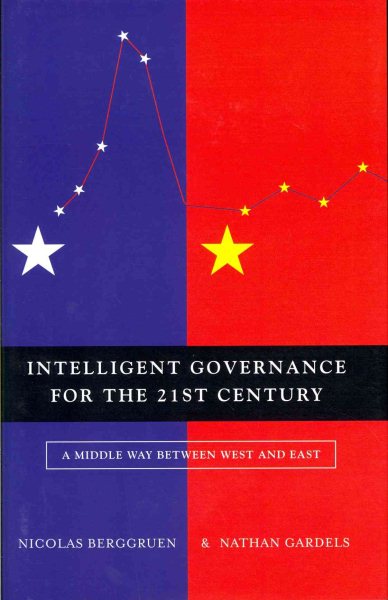 Intelligent Governance for the 21st Century: A Middle Way between West and East cover