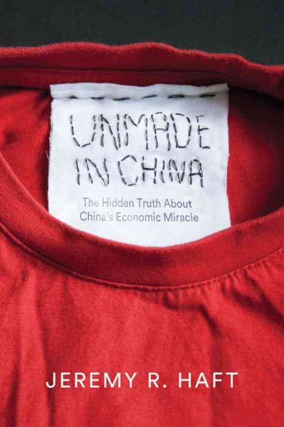 Unmade in China: The Hidden Truth about China's Economic Miracle