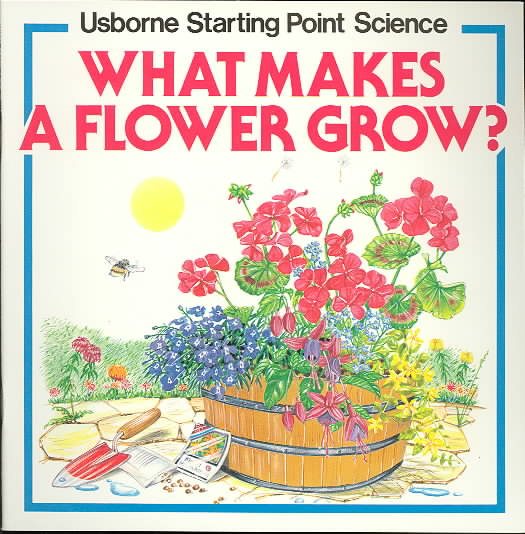 What Makes a Flower Grow? (Usborne Starting Point Science) cover