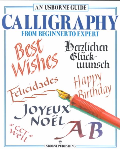 An Usborne Guide Calligraphy: From Beginner to Expert (Usborne Practical Guides) cover