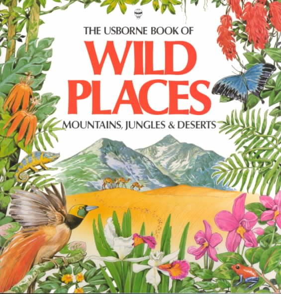The Usborne Book of Wild Places: Mountains, Jungles & Deserts cover