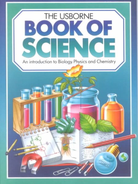 The Usborne Book of Science: An Introduction to Biology, Physics and Chemistry cover